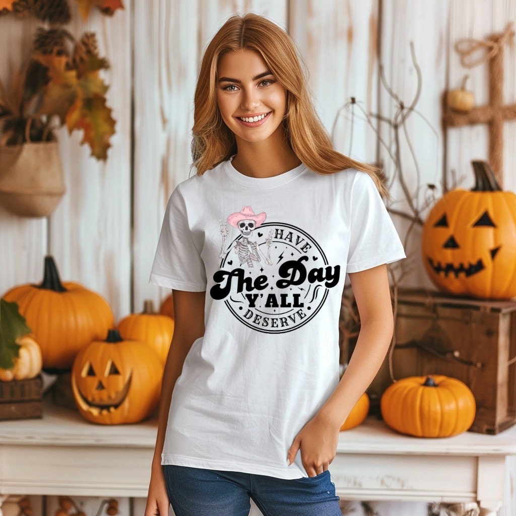 Western Halloween Shirt, Have the Day You Deserve, Cowboy Skeleton Halloween T-Shirt - Western Inspired Spooky Halloween Unisex Tee Graphic