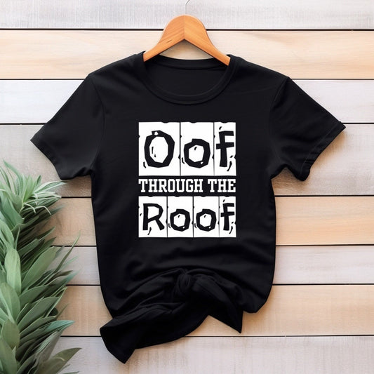 Funny Saying Shirt - Oof through the roof humorous expression T-Shirt, Trendy Meme TShirt, Sarcastic Quotes Tee